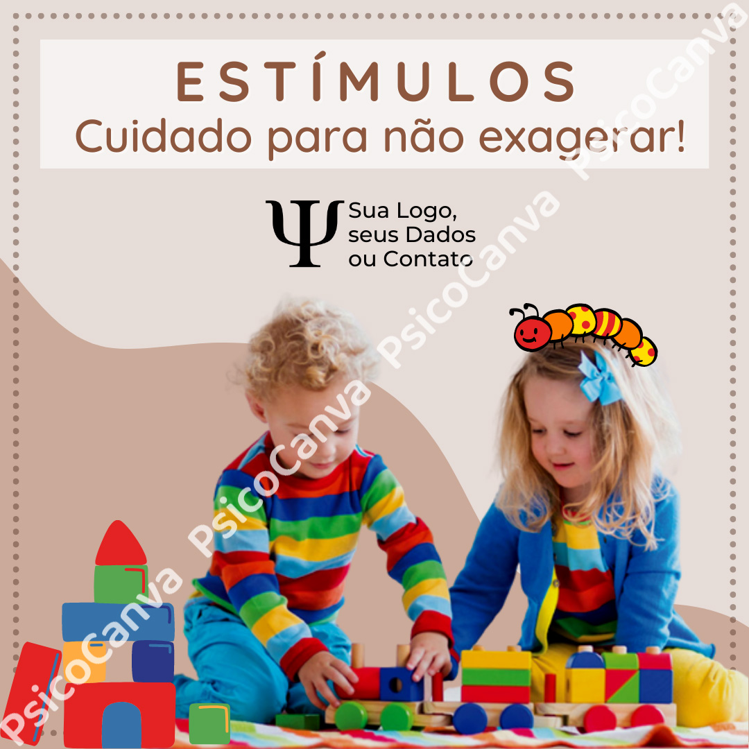 Cuidado com o Excesso de Estímulos
